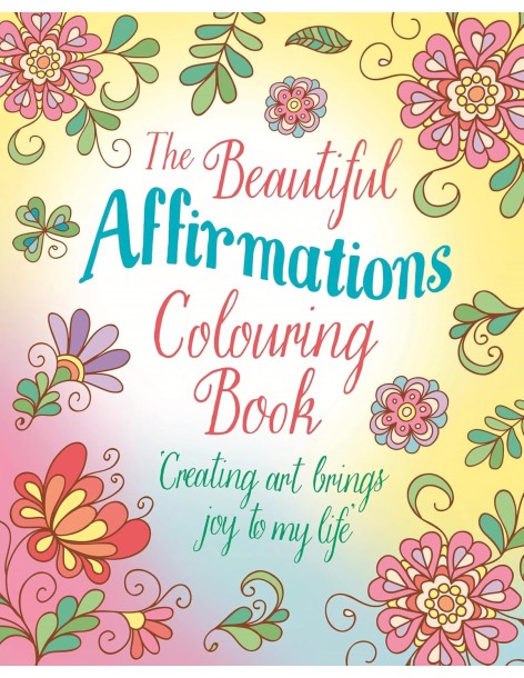 The Beautiful Affirmations Colouring Book